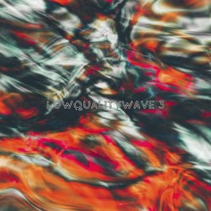 Lowqualitywave 3