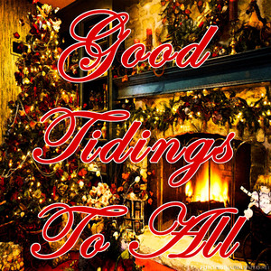 Good Tidings To All