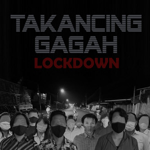 Takancing Gagah (Lockdown)