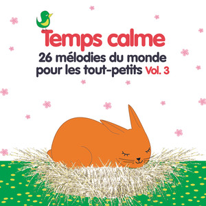 Temps calme, Vol. 3 (26 mélodies du monde pour les tout-petits)