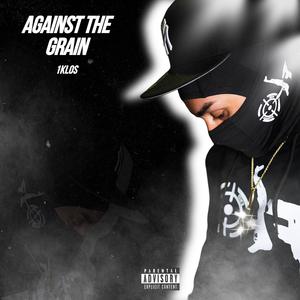 Against The Grain (Explicit)