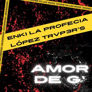 Amor De G' (feat. Enki La Profecia & Sound Killah Music)