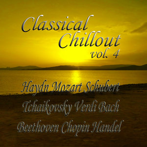 Classical Chillout Vol. 4: Haydn, Mozart, Schubert, Tchaikovsky, Verdi, Bach, Beethoven, Brahms, Chopin, Handel