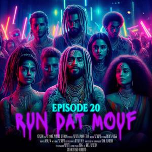 Episode 20: RUN DAT MOUF (Explicit)