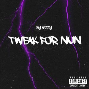 Tweak For Nun (Explicit)