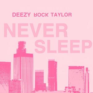 NEVER SLEEP (Explicit)