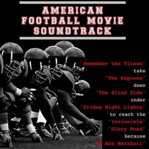 American Football Movie Soundtrack: Remember the Titans Take the Express Down the Blind Side Under F