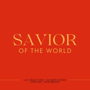 Savior of the World (feat. Eric Westbrook & Autumn Neube)