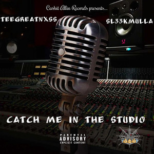 Catch Me in the Studio (Explicit)