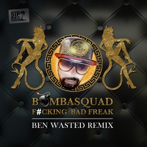 ****ing Bad Freak (Ben Wasted Remix)