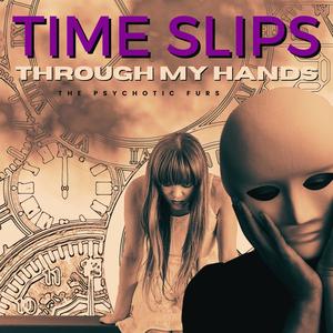 Time Slips Through My Hands