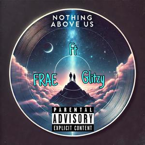 Nothing Above Us (feat. Frae) [Explicit]