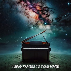 I Sing Praises to Your Name