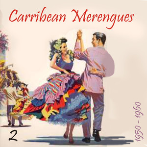 Carribean Merengues (1950 - 1960) , Vol. 2