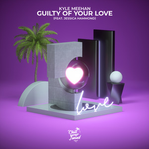 Guilty of Your Love
