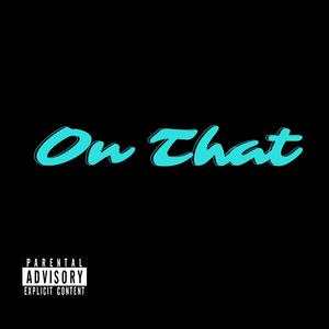 On That (feat. Swifty McVay) (Explicit)