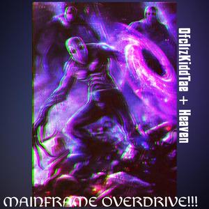 MAINFRAME OVERDRIVE!!! (feat. ZHIHeaVen) (Explicit)