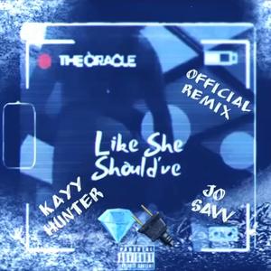 Like She Should've (feat. Kayy Hunter) [Remix] [Explicit]