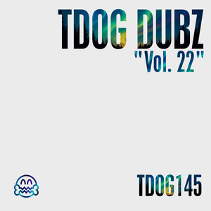 TDOG Dubz Vol 22