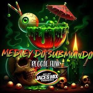 MEDLEY DO SUBMUNDO (REGGAE FUNK) [Explicit]