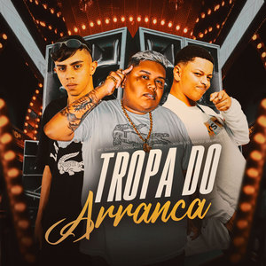 Tropa do Arranca (Explicit)