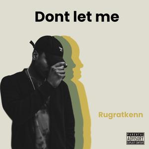 Dont let me (Explicit)