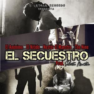 El Secuestro (feat. El anonimo, El Nitido, The Nine & Selecta Martin)