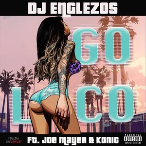 Go Loco(feat. Joe Mayer & Konic) (Explicit)