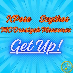 Get up (feat. MC Drastyck Meaxurez & Scythos) (Explicit)