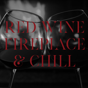 Red Wine, Fireplace & Chill: Jazz Relaxing Lounge Compilation 2020