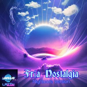 Fría Nostalgia (feat. Nive HS, Nightcore Ichiban, Nightcore Red, Nightcore Hits, Nightcore High, Nightcore Reality, Nightcore Tazzy, YTBS Nightcore, IluvUso, Fly By Nightcore & Rock Emo Nightcore) (Speed Up) (Explicit)