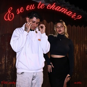 E se eu te chamar?