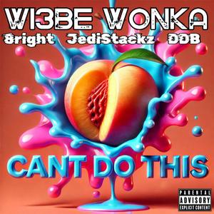 Cant Do This (feat. 8right, JediStackz & Dave Dabeatz) [Explicit]