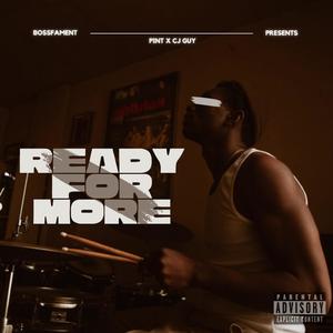 Ready for more (feat. Cj guy) (Explicit)