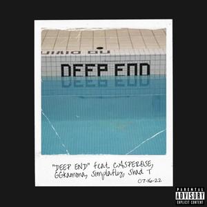 DEEP END (feat. CASPEROSE, GGkamona, Simplafly & Shad T) [Explicit]