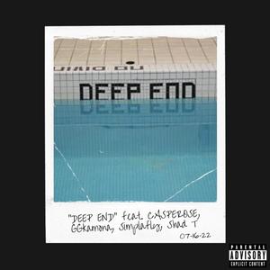 DEEP END (feat. CASPEROSE, GGkamona, Simplafly & Shad T) (Explicit)