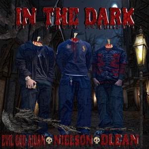 In The Dark (feat. Evil God Aidan & Dlean) (Explicit)