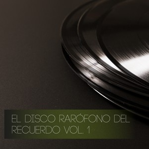 El Disco Rarófono del Recuerdo, Vol. 1