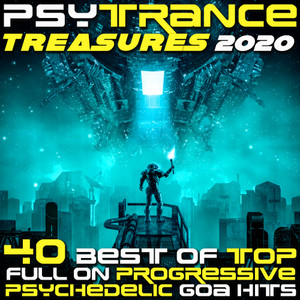 PsyTrance Treasures 2020 Best of Top 40 Fullon Progressive Psychedelic Goa Hits