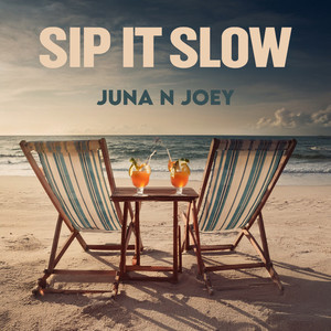 Sip It Slow (Original)