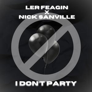 I Don't Party (Explicit)