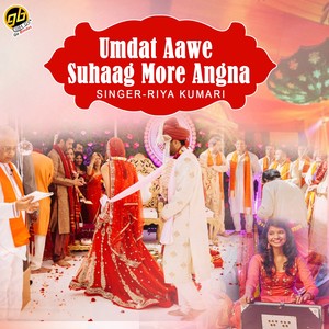 Umdat Aawe Suhaag More Angna