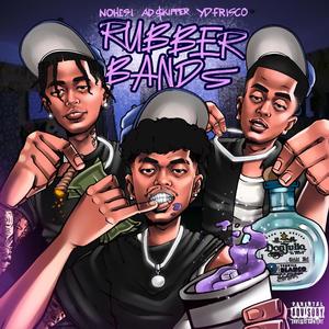 RUBBERBANDS (feat. NOHESI & YD frisco) (Explicit)