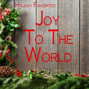 Holiday Favorites - Joy to the World