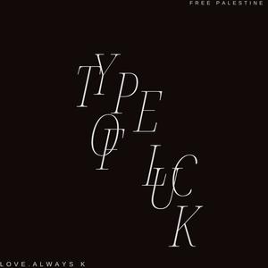 TYPE OF LUCK (feat. Luka Maric)