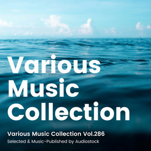 Various Music Collection Vol.286 -Selected & Music-Published by Audiostock-