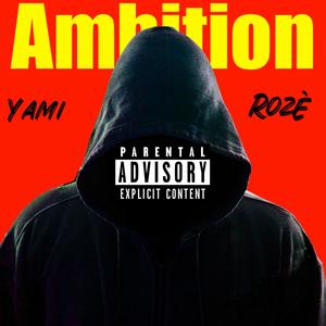 Ambition (feat. Rozè!) [Explicit]