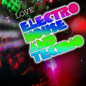 I Love Electro House & Techno