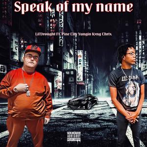 Speak of my name (feat. Pine City Yungin Kvng Chrix) [Explicit]