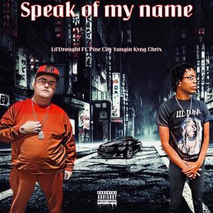 Speak of my name (feat. Pine City Yungin Kvng Chrix) (Explicit)